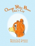 Cover: Orange Polar Bears Don't Cry - Eloquent Books