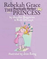 Enlarge image Cover: Rebekah Grace The Practically Perfect Princess - Castlebridge Books