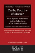 Cover: On the Doctrine of Election, with Special Reference to the Aphorisms of Dr. Bretschneider - Westminster John Knox Press