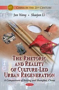 Cover: The Rhetoric and Reality of Culture-Led Urban Regeneration: A Comparison of Beijing and Shanghai, China - Nova Science Publishers Inc