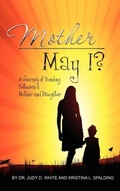 Cover: Mother May I, Twenty Years in the Making-A Mother and Daughter's Love - Eloquent Books