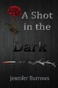 Cover: A Shot in the Dark - BLACK ROSE WRITING