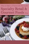 Cover: How to Open a Financially Successful Specialty Retail & Gourmet Foods Shop - Atlantic Publishing Group Inc.