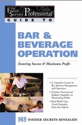 Cover: The Food Service Professionals Guide To: Bar & Beverage Operation Bar & Beverage Operation: Ensuring Maximum Success - Atlantic Publishing Group, Inc.