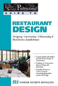 Enlarge image Cover: The Food Service Professionals Guide To: Restaurant Design: Designing, Constructing & Renovating a Food Service Establishment - Atlantic Publishing Group, Inc.