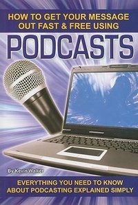 Abbildung von: How to Get Your Message Out Fast & Free Using Podcasts - Atlantic Publishing Co
