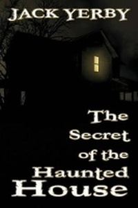 Enlarge image Cover: The Secret of the Haunted House - BLACK ROSE WRITING