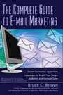 Cover: The Complete Guide to E-mail Marketing - Atlantic Publishing Group Inc.