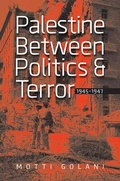 Cover: Palestine Between Politics and Terror, 1945-1947 - Brandeis University Press