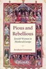 Cover: Pious and Rebellious - Brandeis University Press