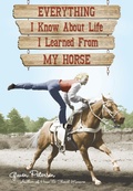 Cover: Everything I Know About Life I Learned From My Horse - Voyageur Press