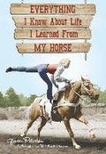 Cover: Everything I Know About Life I Learned From My Horse - Voyageur Press