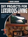 Cover: Black & Decker The Complete Guide to DIY Projects for Luxurious Living - Cool Springs Press