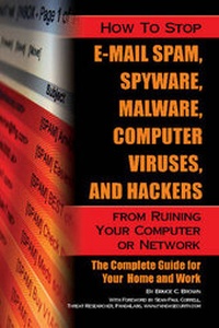 Enlarge image Cover: How to Stop e-mail Spam, Spyware, Malware, Computer Viruses and Hackers from Ruining Your Computer or Network - Atlantic Publishing Co