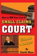 Cover: How to Win Your Case in Small Claims Court without a Lawyer - Atlantic Publishing Co