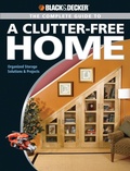 Cover: Black & Decker The Complete Guide to a Clutter-Free Home - Cool Springs Press