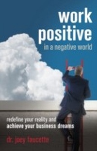 Enlarge image Cover: Work Positive in a Negative World - Entrepreneur Press