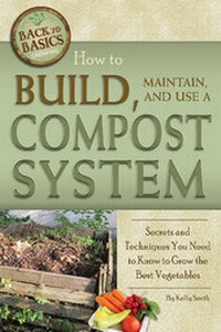 Enlarge image Cover: How to Build, Maintain, and Use a Compost System - Atlantic Publishing Co
