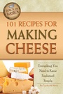 Cover: 101 Recipes for Making Cheese - Atlantic Publishing Co