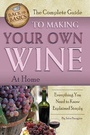 Cover: The Complete Guide to Making Your Own Wine at Home - Atlantic Publishing Co