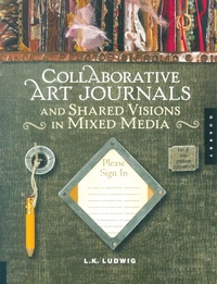 Abbildung von: Collaborative Art Journals and Shared Visions in Mixed Media - Quarry Books