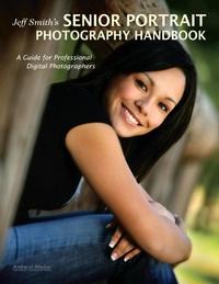 Abbildung von: Jeff Smith's Senior Portrait Photography Handbook - Amherst Media