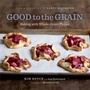 Cover: Good to the Grain - Stewart, Tabori & Chang