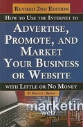 Cover: How to Use the Internet to Advertise, Promote & Market Your Business or Website - Atlantic Publishing Co