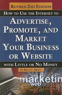 Abbildung von: How to Use the Internet to Advertise, Promote & Market Your Business or Website - Atlantic Publishing Co