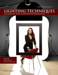 Abbildung von: Christopher Grey's Lighting Techniques For Beauty And Glamour Photography - Amherst Media