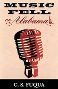 Cover: Music Fell on Alabama - NewSouth Books
