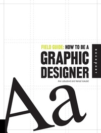 Abbildung von: Field Guide: How to be a Graphic Designer - Rockport Publishers Inc.