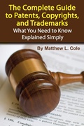 Cover: The Complete Guide to Patents, Copyrights, and Trademarks - Atlantic Publishing Group Inc.