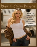 Cover: Beyond the Glamour Photograph: How to Get Started and Be Successful as a Boudoir, Glamour, and Swimsuit Photographer - Atlantic Publishing Group (FL)