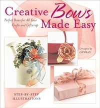 Abbildung von: Creative Bows Made Easy - Creative Publishing International, US