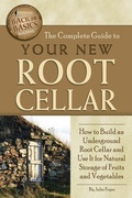 Cover: The Complete Guide to Your New Root Cellar - Atlantic Publishing Group Inc.