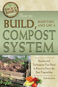 Enlarge image Cover: How to Build, Maintain, and Use a Compost System - Atlantic Publishing Group Inc.