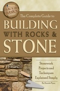 Cover: The Complete Guide to Building With Rocks & Stone - Atlantic Publishing Group Inc.