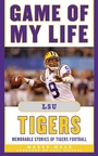Cover: Game of My Life LSU Tigers - Sports Publishing LLC