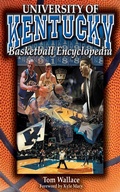 Cover: The University of Kentucky Basketball Encyclopedia - Sports Publishing LLC