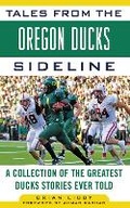 Cover: Tales from the Oregon Ducks Sideline - Sports Publishing LLC