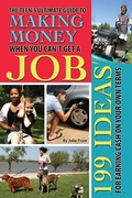 Cover: The Teen's Ultimate Guide to Making Money When You Can't Get a Job - Atlantic Publishing Group Inc.