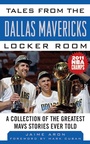Cover: Tales from the Dallas Mavericks Locker Room - Sports Publishing LLC