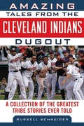 Cover: Amazing Tales from the Cleveland Indians Dugout - Sports Publishing LLC