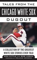 Cover: Tales from the Chicago White Sox Dugout - Sports Publishing LLC