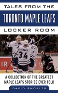 Cover: Tales from the Toronto Maple Leafs Locker Room - Sports Publishing LLC
