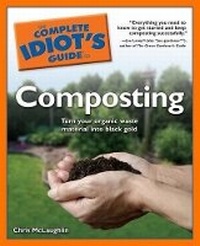 Enlarge image Cover: The Complete Idiot's Guide to Composting - Alpha Books