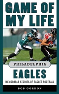 Cover: Game of My Life Philadelphia Eagles - Sports Publishing LLC