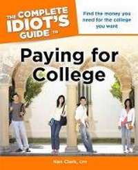 Enlarge image Cover: The Complete Idiot's Guide to Paying for College - Alpha Books