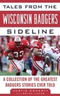Cover: Tales from the Wisconsin Badgers Sideline - Sports Publishing